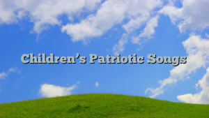 Children’s Patriotic Songs